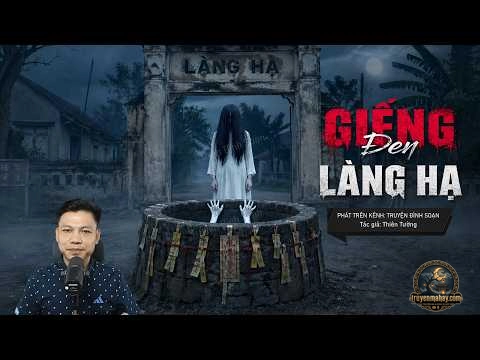 Giếng Đen Làng Hạ - Thiên Tường