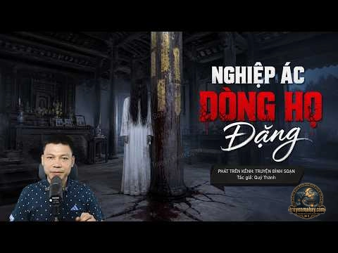 Nghiệp Ác Dòng Họ Đặng - Quỷ Thành
